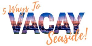 5 Ways to Vacay Seaside 5 ways to vacay seaside ventura harbor